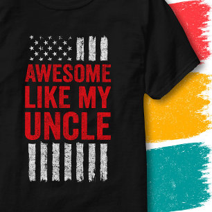 Stars Stripes Flag Quote Awesome Like My Uncle T-Shirt