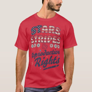 Stars Stripes Reproductive Rights Patriotic 4th Of T-Shirt