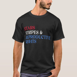 Stars Stripes Reproductive Rights Patriotic USA Fl T-Shirt