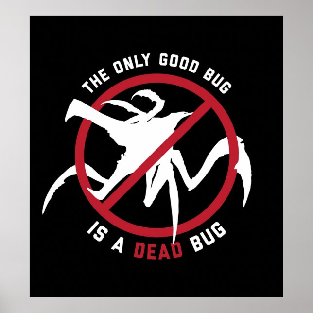 Starship Troopers The Only Good Bug is a Dead Bug Poster (Front)
