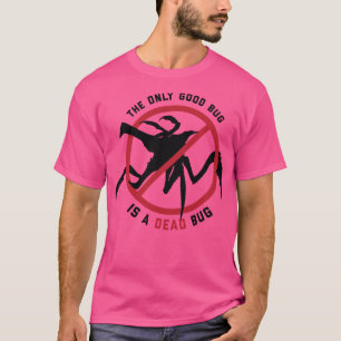 Starship Troopers The Only Good Bug is a Dead Bug T-Shirt