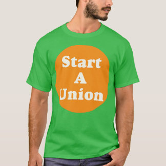 Start A Union T-Shirt