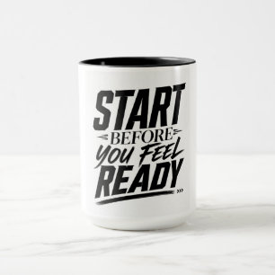 Start Before You Feel Ready Motivational Quote Mug