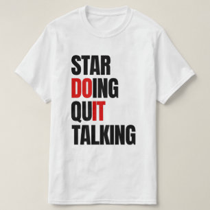 Start Doing,Quit Talking  T-Shirt