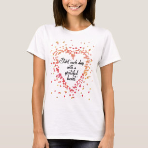 Start each Day Grateful Heart Inspirational Quote T-Shirt