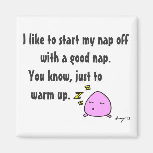 'Start My Nap With A Good Nap' Magnet