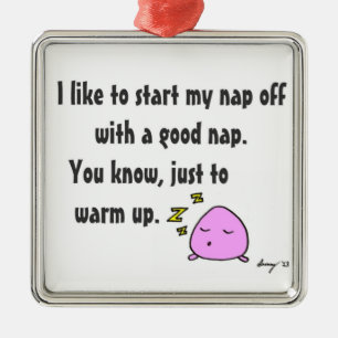 'Start My Nap With A Good Nap' Ornament