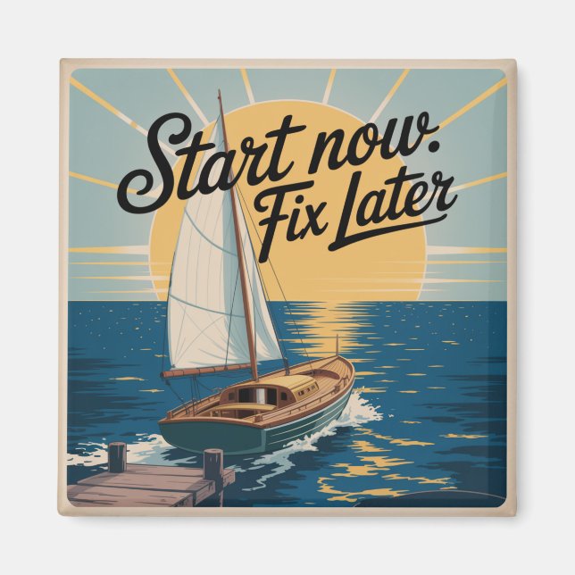 Start Now. Fix Later Magnet (Front)