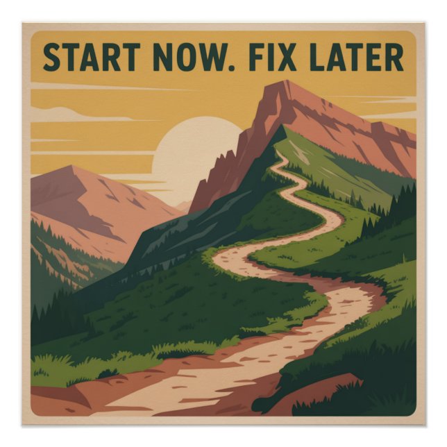 Start Now. Fix Later Poster (Front)