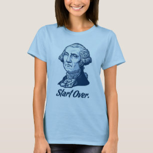 Start Over George WashingtonT-Shirt T-Shirt