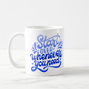 start over whenever you need coffee mug