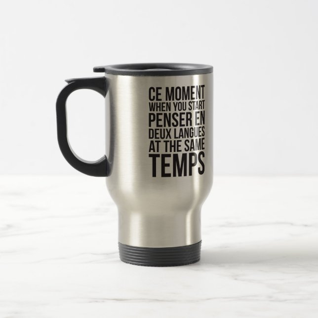 Start Penser En Deux Langues At The Same Temps Travel Mug (Left)