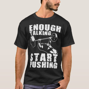 Start Pushing - Bench Press - Workout Motivational T-Shirt