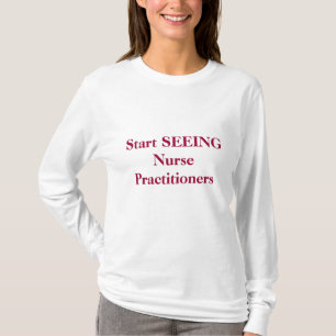 Start SEEING Nurse Practitioners T-Shirt