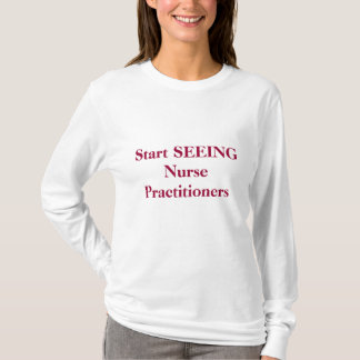 Start SEEING Nurse Practitioners T-Shirt
