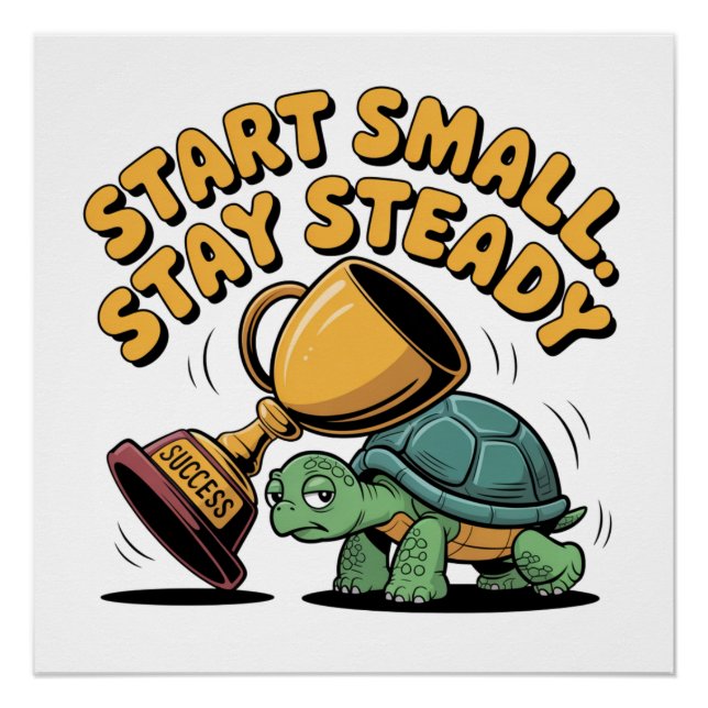 Start Small. Stay Steady Poster (Front)