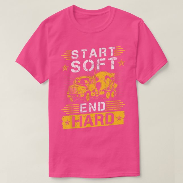 Start Soft End Hard, Concrete Cement Mixing Truck  T-Shirt (Design Front)