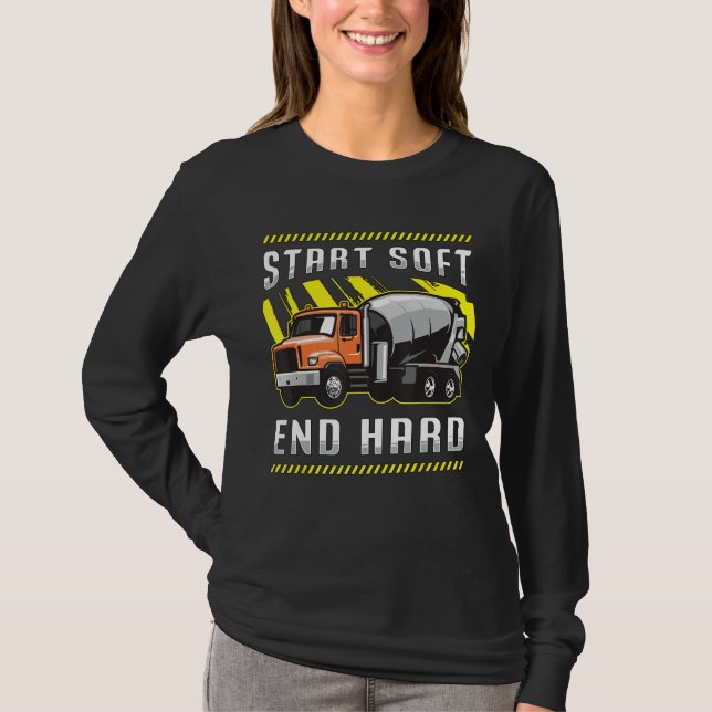 Start Soft End Hard Construction Worker Concrete F T-Shirt (Front)