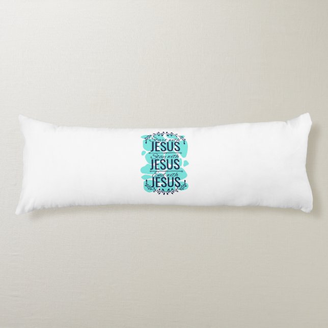 Start stay and end with Jesus Body Cushion (Front)