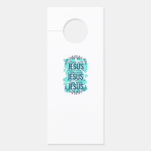 Start stay and end with Jesus Door Hanger