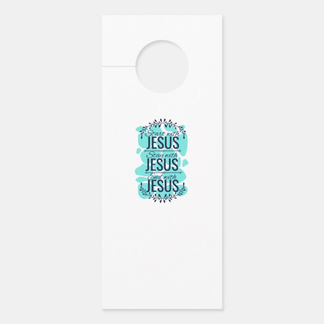 Start stay and end with Jesus Door Hanger (Front)