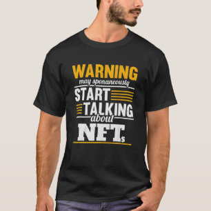 Start Talking About Nfts Investing Crypto Art Trad T-Shirt