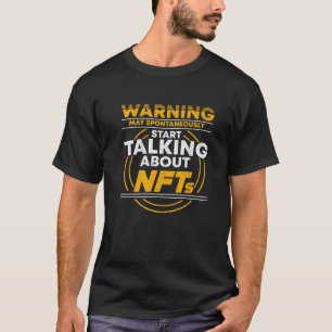 Start Talking About Nfts Investment Crypto Art Tra T-Shirt