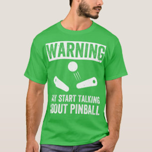 Start talking About Pinball Machines Arcade Funny T-Shirt