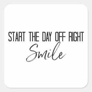 Start the Day Off Right... Smile Square Sticker