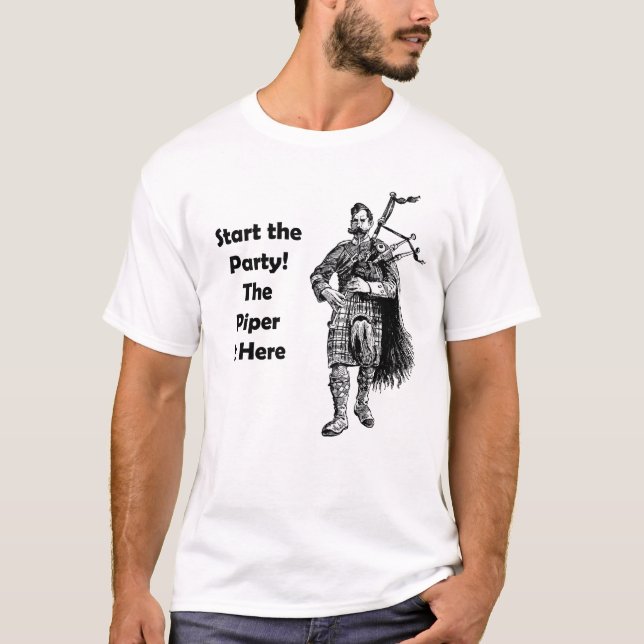 Start the Party! The Piper Is Here T-Shirt (Front)