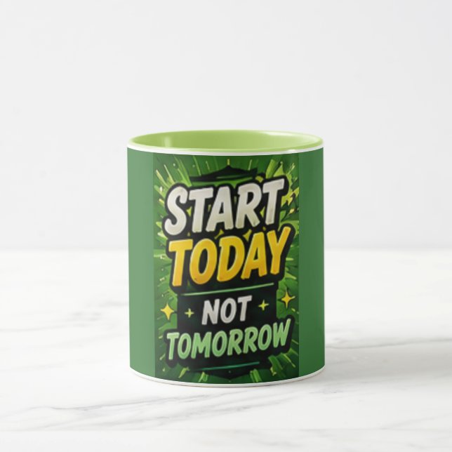 Start Today Not Tomorrow Motivational Mug (Center)
