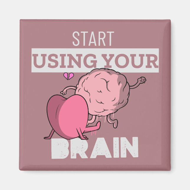 Start Using Your Brain | Funny Brain Design Magnet (Front)