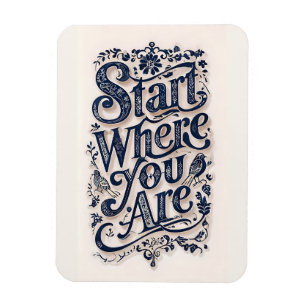 Start Where You Are Inspirational Decorative Magnet