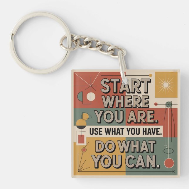 Start Where You Are. Use What You Have Key Ring (Front)