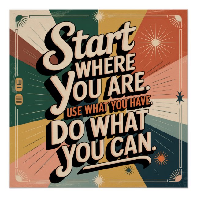 Start Where You Are. Use What You Have Poster (Front)