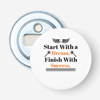 Start With a Dream Finish With Success Inspir Bottle Opener