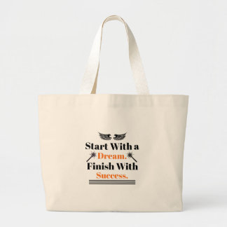 Start With a Dream Finish With Success Large Tote Bag