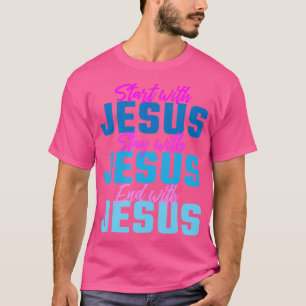 Start With Jesus Christian Men And Women Motivatio T-Shirt