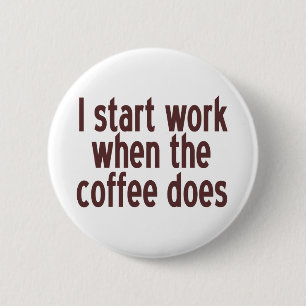 Start Working Coffee 6 Cm Round Badge
