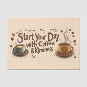 Start Your Day with Coffee & Kindness Quote Tissue Paper