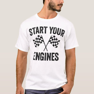 Start Your Engines Formula Racing Racecar Raceday T-Shirt