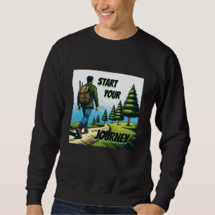 Start Your Journey Hiking a Trail Sweatshirt