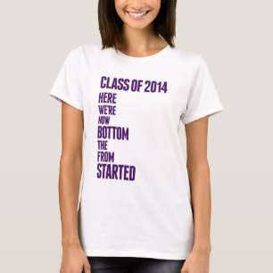 "Started From The Bottom" Class of 2014 T-Shirt