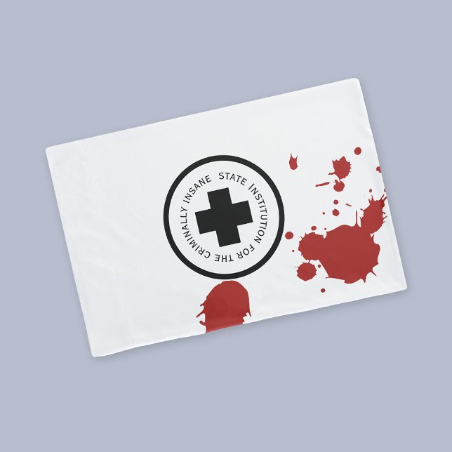 State Institution Criminally Insane Patient  Pillowcase (Creator Uploaded)