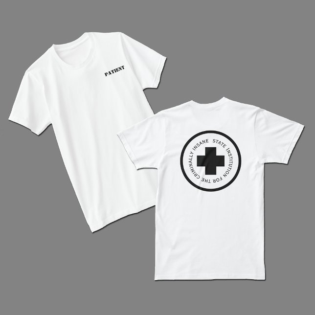 State Institution Criminally Insane Patient T-Shirt (Creator Uploaded)
