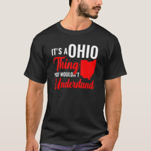 State Of Ohio It'S A Ohio Thing You Wouldn'T Under T-Shirt
