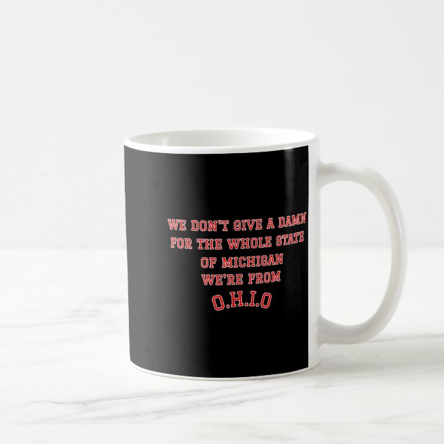 State Of Ohio We Don't Give A For Michigan  Coffee Mug (Right)