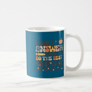 State Testing Day Motivational I Cant Answer That Coffee Mug