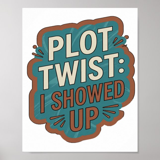 Statement Blue PLOT TWIST I SHOWED UP Poster (Front)