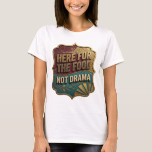 Statement Gold HERE FOR THE FOOD NOT DRAMA T-Shirt